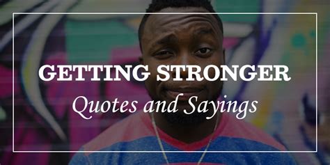 93 Getting Stronger Quotes Will Build Your Comeback Dp Sayings