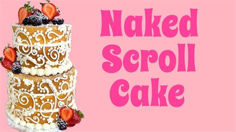 How To Make A Naked Cake Naked Scroll Cake Youtube