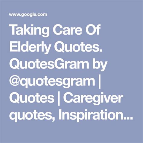 Taking Care Of Elderly Quotes. QuotesGram by @quotesgram | Quotes ...