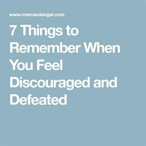 7 Things To Remember When You Feel Discouraged And Defeated Feeling Discouraged Self Pity Get