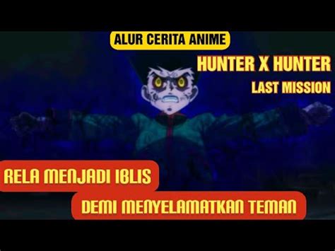 Kembalinya Ancaman Kegelapan Alur Cerita Anime Hunter X Hunter Last Mission YouTube