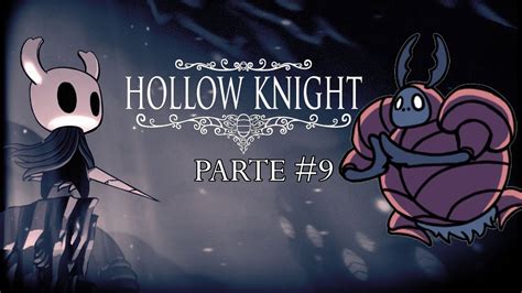Hollow Knight 9 A LÁgrima De Isma Youtube