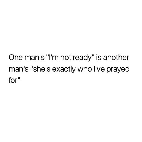 One Man’s I’m Not Ready Is Another Man’s She’s Exactly Who I’ve Prayed For 🤗 ️ ️ ️ ️ Good Man