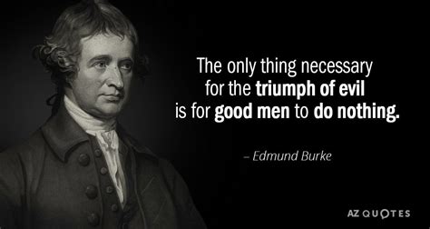 Good Men Do Nothing A Good Man Triumph Quotes Founding Fathers