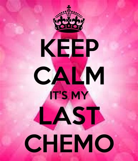 Keep Calm Its My Last Chemo Poster Cassie Hollingshead Keep Calm O