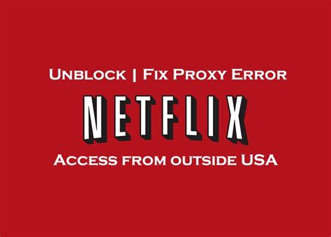 netflix how to unblock access from outside us fix proxy error netflix the outsiders