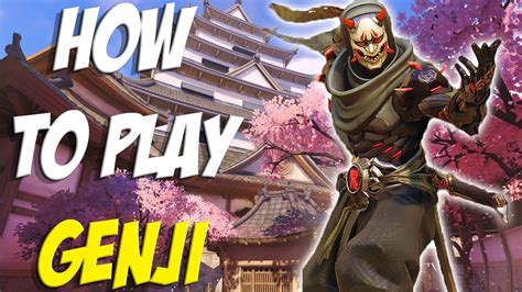 Overwatch How To Play Genji Like A Pro How To Survive With Genji