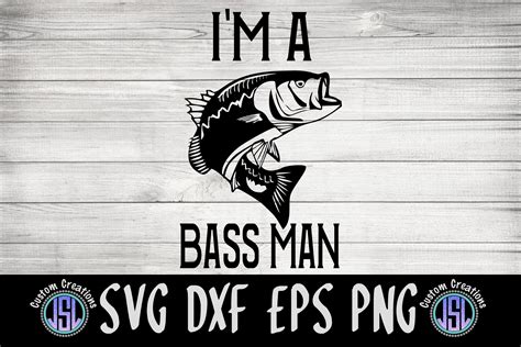Download I'm a Bass Man |Fish Dad SVG Men SVG | SVG DXF EPS PNG (668490) | Cut Files | Design Bundles