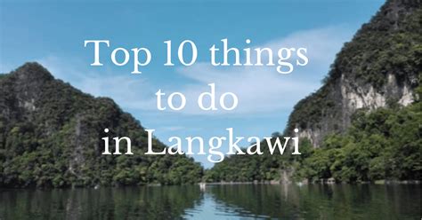Top 10 Things To Do In Langkawi This 2018 Penang Foodie