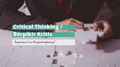 Tips Mengembangkan Critical Thinking Berpikir Kritis Blog Ekrutes