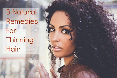 Thinning hair happens slowly that means you have time to identify the causes and find out the best treatment measures. 5 Natural Remedies For Thinning Hair | Global Couture Blog