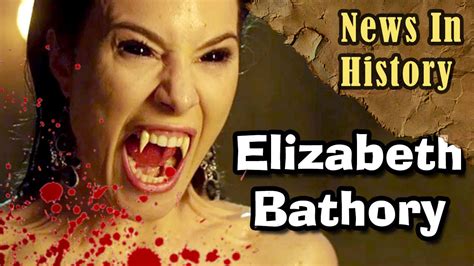 Elizabeth Bathory The Blood Countess News In History YouTube