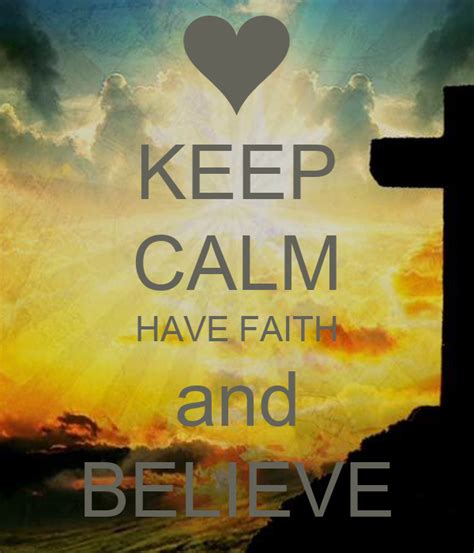 Keep Calm Have Faith And Believepng