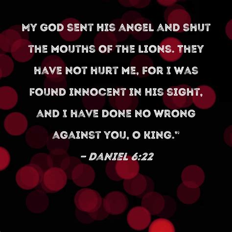 Daniel My God Sent His Angel And Shut The Mouths Of The Lions They Have Not Hurt Me For I