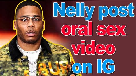 Nelly Apologies For Posting Oral Sex Video On Ig By Mistake Ep