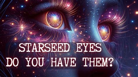 Starseed Eyes Extraordinary Physical Characteristics Youtube