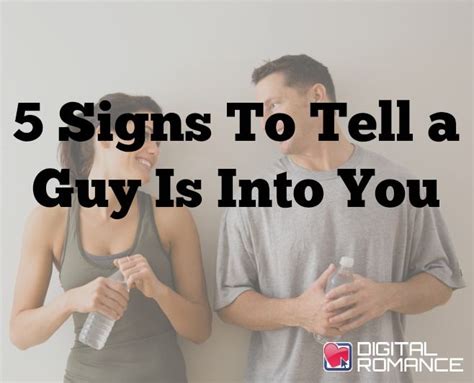 5 Signs To Tell A Guy Is Into You Crush Advice Flirting He Likes Me Signs