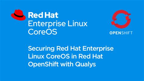 Securing Red Hat Enterprise Linux Coreos In Red Hat Openshift With Qualys