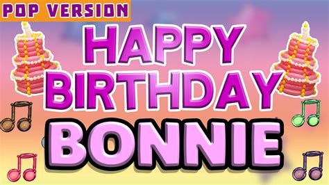 Happy Birthday Bonnie Pop Version The Perfect Birthday Song For Bonnie Youtube