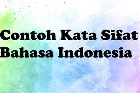 Contoh Kata Sifat Bahasa Indonesia Beserta Ciri Ciri Dan Jenisnya