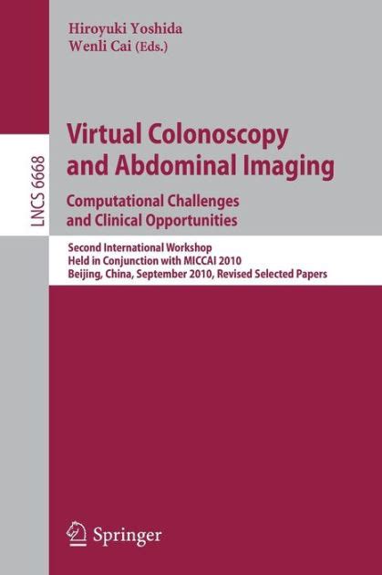 Virtual Colonoscopy And Abdominal Imaging Computational Challenges And