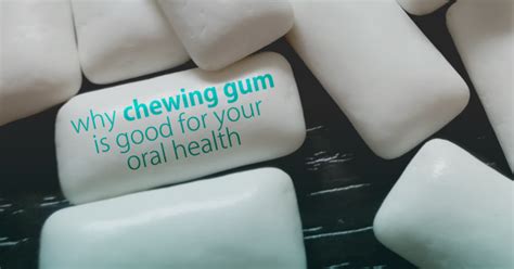 Why Chewing Gum Is Good For Your Oral Health