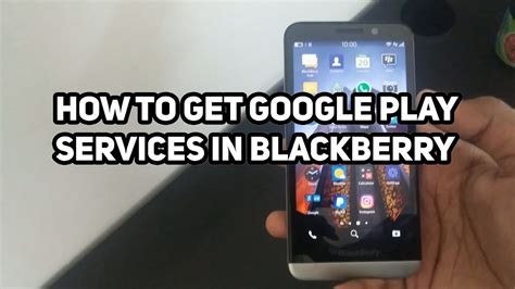 How To Install Google Play Services In Blackberry Youtube