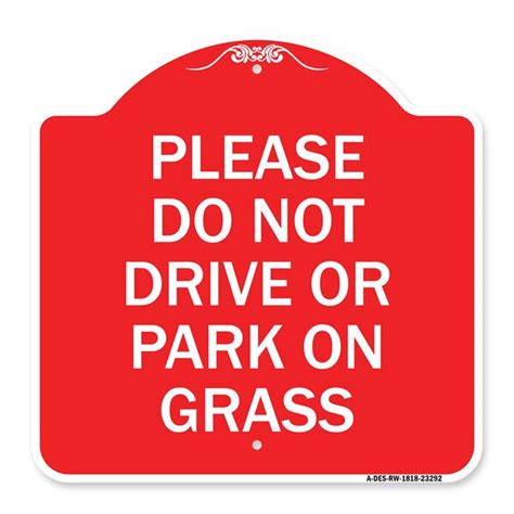 Signmission Designer Series Sign Please Do Not Drive Or Park On Grass Red And White 18 X 24