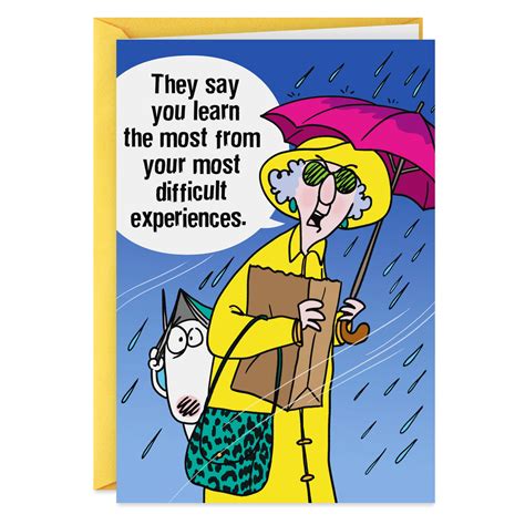 If you can find a method to obtain a hold of that individual's email address, then that means you will certainly have free reign over any kind of site that he or she has to provide. Maxine™ Rainstorm Funny Encouragement Card - Greeting Cards - Hallmark