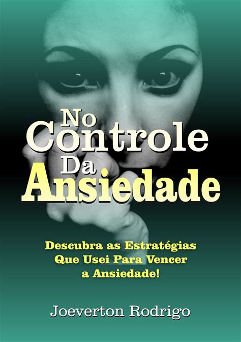 Ebook No Controle Da Ansiedade Crise De Ansiedade Saiba Como Controlar Ansiedade