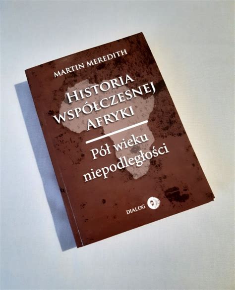 Historia Współczesnej Afryki Meredith Martin Warszawa Kup Teraz Na