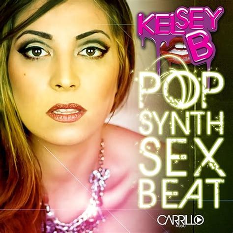 Pop Synth Sex Beat Explicit By Kelsey B On Amazon Music Uk