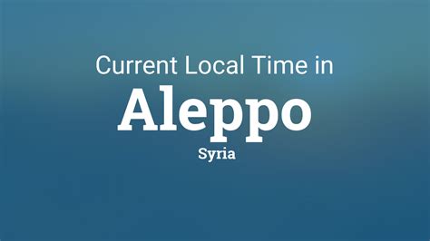 There might be slight differences time changes in turkey are usually done to adapt citizen and tourist activity to the solar cycle. Current Local Time in Aleppo, Syria