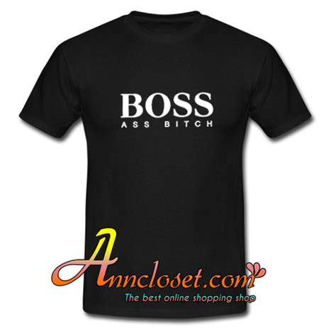 boss ass bitch t shirt