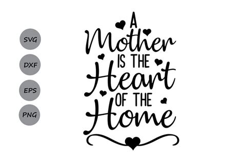 A Mother Is The Heart Of The Home Svg Mothers Day Svg Mom