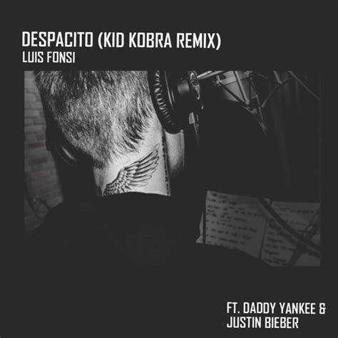 Don't forget to share or bookmark this page for future references. Despacito ft. Justin Bieber (KiD KOBRA Remix) by KID KOBRA ...