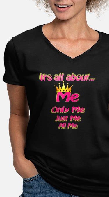 Its All About Me Its All About Me T Shirts Shirts And Tees Custom Its All About Me Clothing