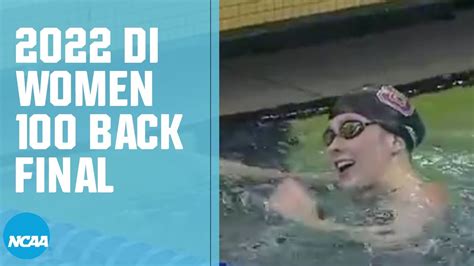 Womens 100 Backstroke 2022 Ncaa Swimming Championships Youtube