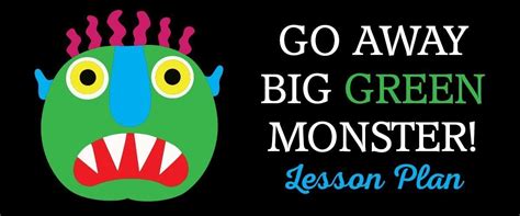 Go Away Big Green Monster By Ed Emberley Lesson Plan Beverley Taylor