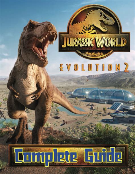 Buy Jurassic World Evolution 2 Complete Guide Best Tips Tricks