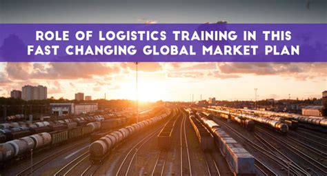 Role Of Logistics Training In The Fast Changing Global Market Plan Blog