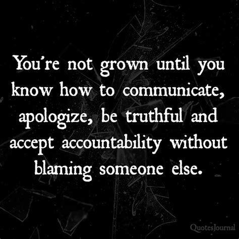 you re not grown until you know how to communicate apologize be truthful and accept