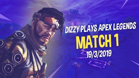 Dizzy Plays Apex Legends Match 1 1932019 Youtube