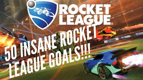 50 Insane Rocket League Goals 1 Amazing Double Taps Musty Flicks