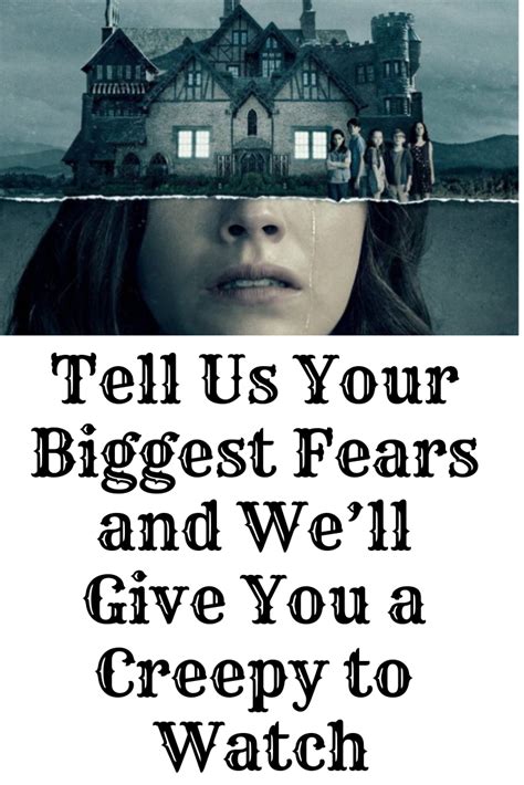 Tell Us Your Biggest Fears And Well Give You A Creepy Netflix Original