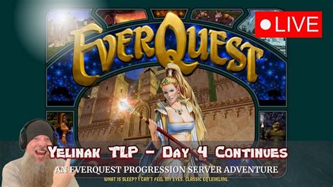 Everquest Tlp Yelinak Live Gameplay Day Four Continues Youtube