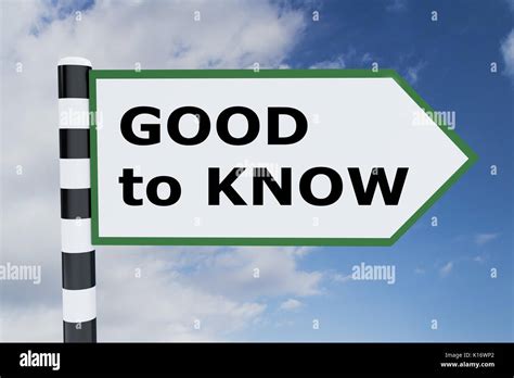 3d Illustration Of Good To Know Script On Road Sign Stock Photo Alamy