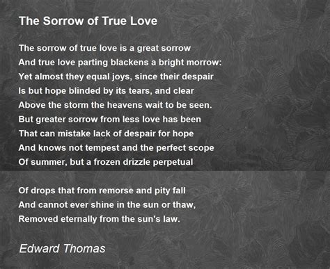 The Sorrow of True Love ﻿ by Edward Thomas - The Sorrow of True Love ﻿ Poem