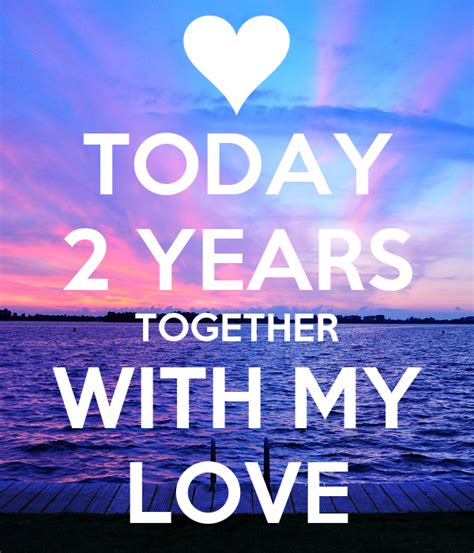 Today 2 Years Together With My Love Keep Calm And Carry On Image