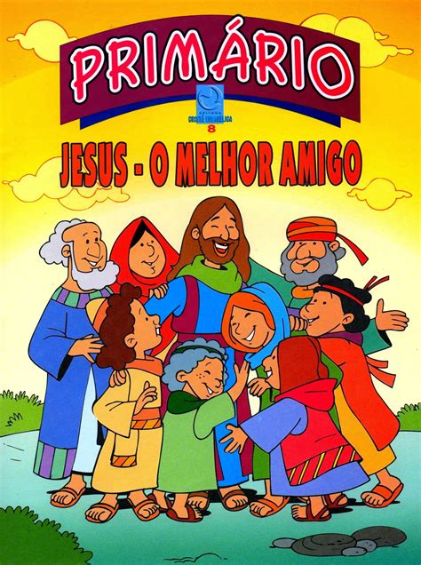 Escola Dominical Infantil Jesus O Melhor Amigo Jesus Escolhe Os Seus